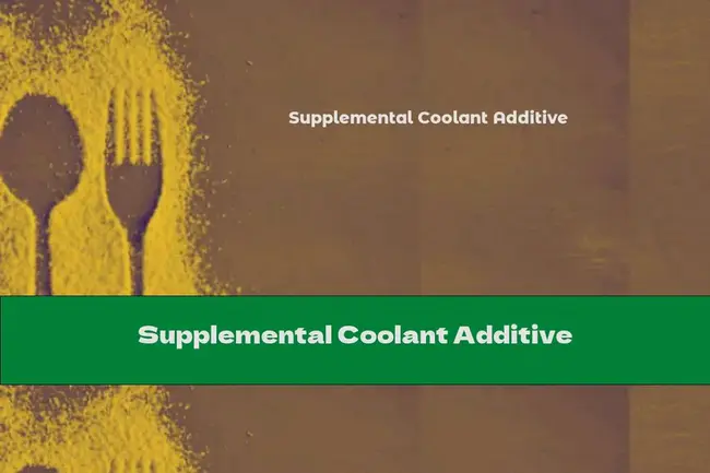 Supplemental Coolant Additive : 补充冷却液添加剂