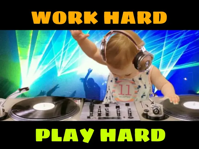 Work Hard Play Hard : 努力工作努力玩耍