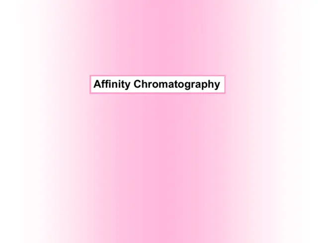 AFfinity Chromatography : 亲和色谱法