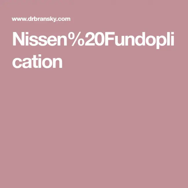 Nissen fundoplication : 尼森眼底手术